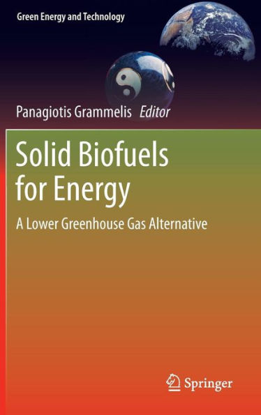 Solid Biofuels for Energy: A Lower Greenhouse Gas Alternative / Edition 1