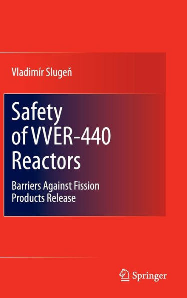 Safety of VVER-440 Reactors: Barriers Against Fission Products Release / Edition 1