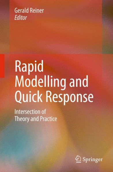 Rapid Modelling and Quick Response: Intersection of Theory and Practice / Edition 1