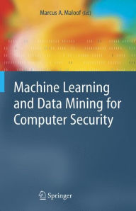 Title: Machine Learning and Data Mining for Computer Security: Methods and Applications / Edition 1, Author: Marcus A. Maloof