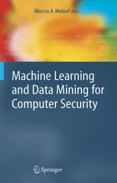 Machine Learning and Data Mining for Computer Security: Methods and Applications / Edition 1