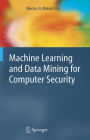 Machine Learning and Data Mining for Computer Security: Methods and Applications / Edition 1