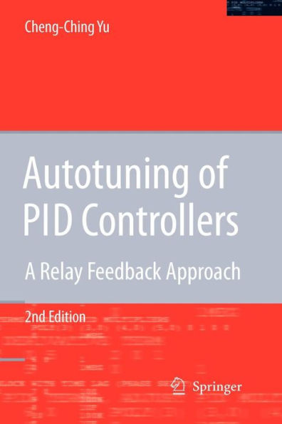 Autotuning of PID Controllers: A Relay Feedback Approach / Edition 2