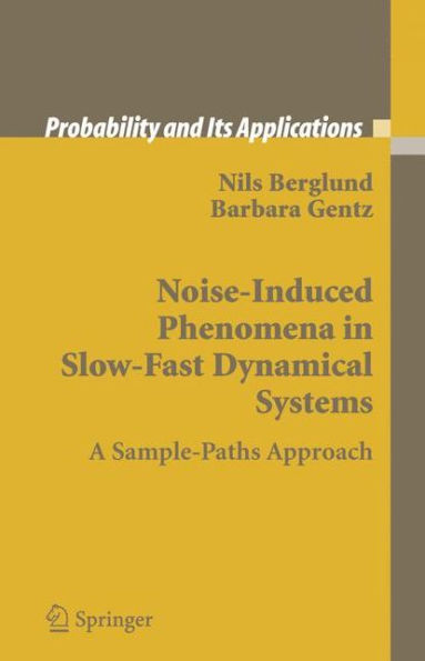 Noise-Induced Phenomena in Slow-Fast Dynamical Systems: A Sample-Paths Approach / Edition 1