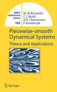 Title: Piecewise-smooth Dynamical Systems: Theory and Applications / Edition 1, Author: Mario Bernardo