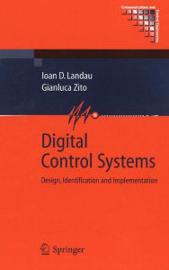 Title: Digital Control Systems: Design, Identification and Implementation / Edition 1, Author: Ioan Doré Landau