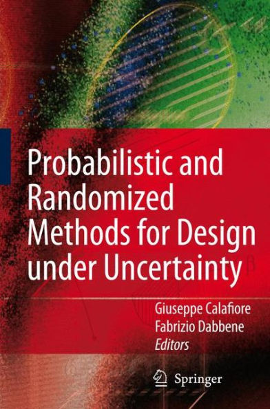 Probabilistic and Randomized Methods for Design under Uncertainty / Edition 1