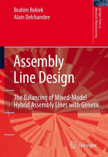 Assembly Line Design: The Balancing of Mixed-Model Hybrid Assembly Lines with Genetic Algorithms / Edition 1