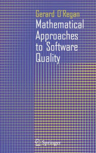 Title: Mathematical Approaches to Software Quality / Edition 1, Author: Gerard O'Regan