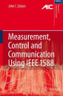 Measurement, Control, and Communication Using IEEE 1588 / Edition 1