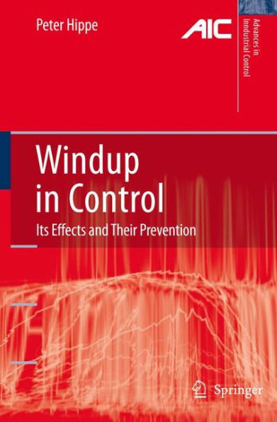 Windup in Control: Its Effects and Their Prevention / Edition 1