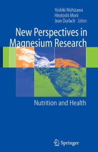 Title: New Perspectives in Magnesium Research: Nutrition and Health / Edition 1, Author: Yoshiki Nishizawa