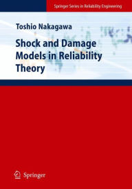 Title: Shock and Damage Models in Reliability Theory / Edition 1, Author: Toshio Nakagawa