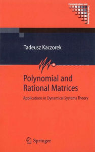Title: Polynomial and Rational Matrices: Applications in Dynamical Systems Theory / Edition 1, Author: Tadeusz Kaczorek