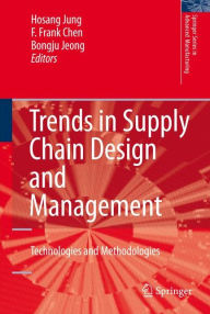 Title: Trends in Supply Chain Design and Management: Technologies and Methodologies / Edition 1, Author: Hosang Jung