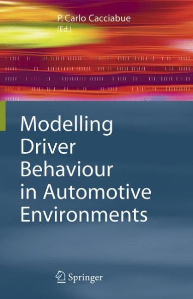 Modelling Driver Behaviour in Automotive Environments: Critical Issues in Driver Interactions with Intelligent Transport Systems