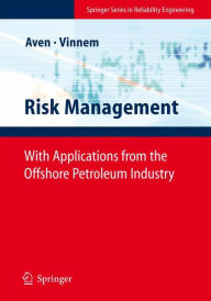 Title: Risk Management: With Applications from the Offshore Petroleum Industry / Edition 1, Author: Terje Aven