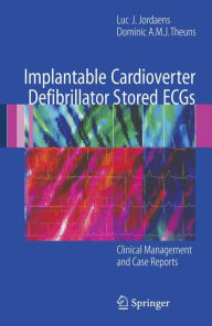 Title: Implantable Cardioverter Defibrillator Stored ECGs: Clinical Management and Case Reports / Edition 1, Author: Luc J. Jordaens