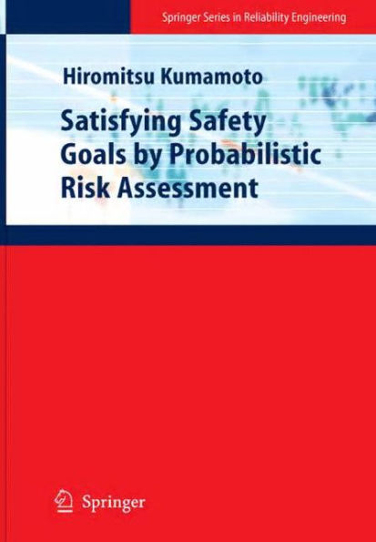 Satisfying Safety Goals by Probabilistic Risk Assessment / Edition 1