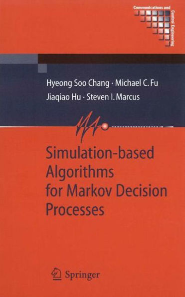 Simulation-based Algorithms for Markov Decision Processes / Edition 1