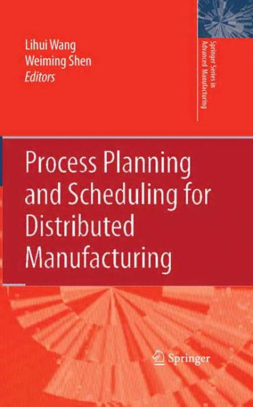 Process Planning and Scheduling for Distributed Manufacturing / Edition 1