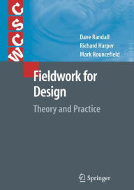 Title: Fieldwork for Design: Theory and Practice / Edition 1, Author: David Randall