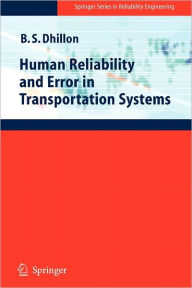 Title: Human Reliability and Error in Transportation Systems / Edition 1, Author: Balbir S. Dhillon