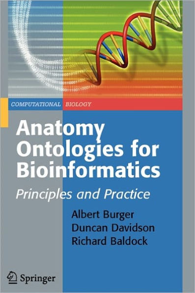 Anatomy Ontologies for Bioinformatics: Principles and Practice / Edition 1