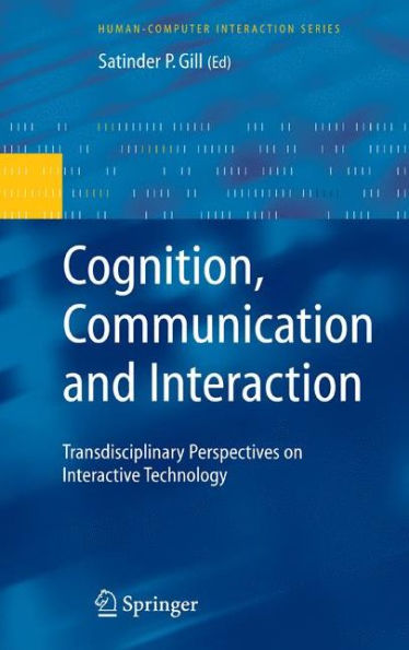 Cognition, Communication and Interaction: Transdisciplinary Perspectives on Interactive Technology