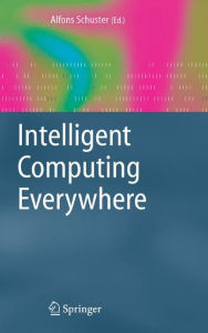 Title: Intelligent Computing Everywhere, Author: Alfons Schuster