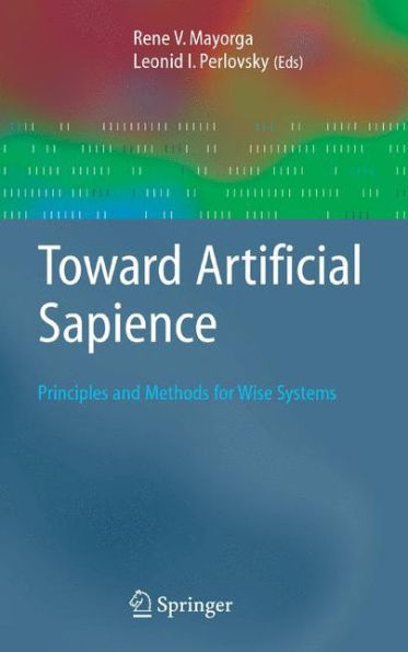 Toward Artificial Sapience: Principles and Methods for Wise Systems / Edition 1