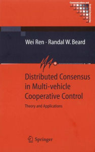 Title: Distributed Consensus in Multi-vehicle Cooperative Control: Theory and Applications / Edition 1, Author: Wei Ren