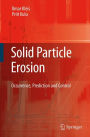 Solid Particle Erosion: Occurrence, Prediction and Control