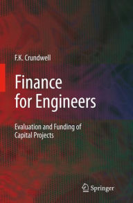 Title: Finance for Engineers: Evaluation and Funding of Capital Projects / Edition 1, Author: Frank Crundwell