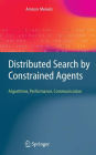 Distributed Search by Constrained Agents: Algorithms, Performance, Communication