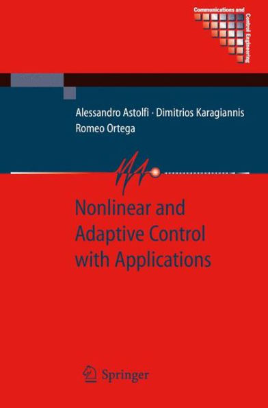 Nonlinear and Adaptive Control with Applications / Edition 1