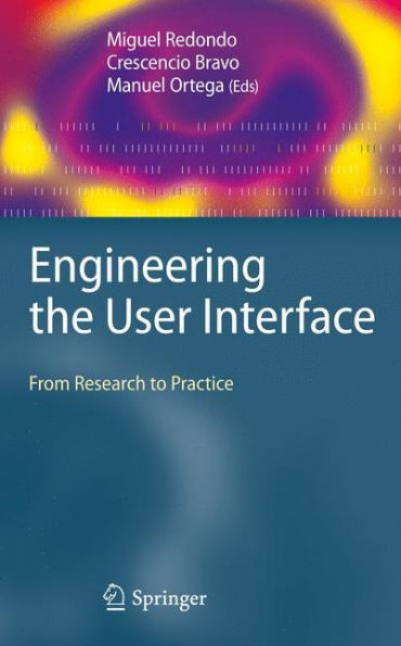 Engineering the User Interface: From Research to Practice / Edition 1