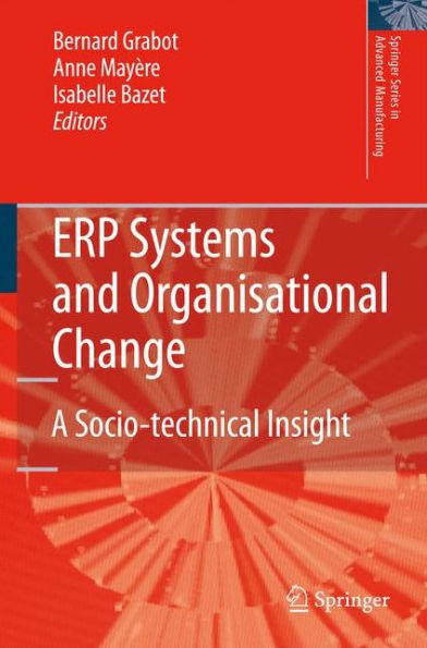 ERP Systems and Organisational Change: A Socio-technical Insight / Edition 1