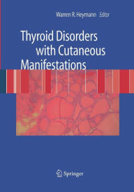 Title: Thyroid Disorders with Cutaneous Manifestations / Edition 1, Author: Warren R. Heymann