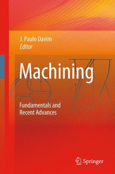 Machining: Fundamentals and Recent Advances / Edition 1