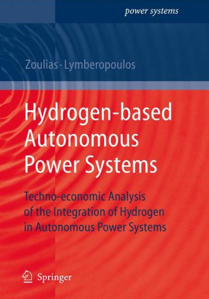 Hydrogen-based Autonomous Power Systems: Techno-economic Analysis of the Integration of Hydrogen in Autonomous Power Systems / Edition 1