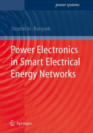 Title: Power Electronics in Smart Electrical Energy Networks / Edition 1, Author: Ryszard Michal Strzelecki