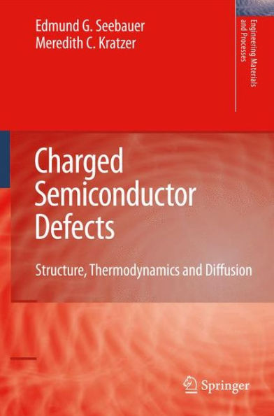 Charged Semiconductor Defects: Structure, Thermodynamics and Diffusion / Edition 1