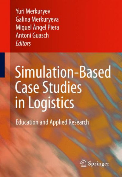 Simulation-Based Case Studies in Logistics: Education and Applied Research / Edition 1