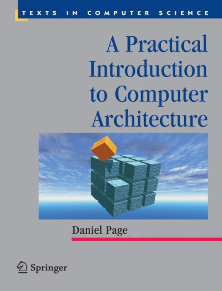 A Practical Introduction to Computer Architecture / Edition 1