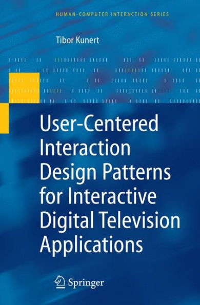 User-Centered Interaction Design Patterns for Interactive Digital Television Applications / Edition 1