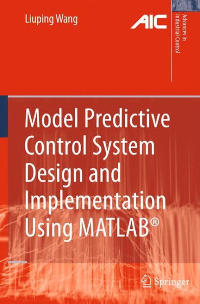 Model Predictive Control System Design and Implementation Using MATLAB® / Edition 1