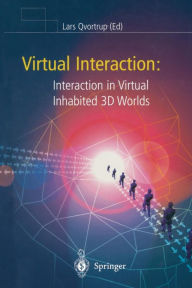 Title: Virtual Interaction: Interaction in Virtual Inhabited 3D Worlds / Edition 1, Author: Lars Qvortrup