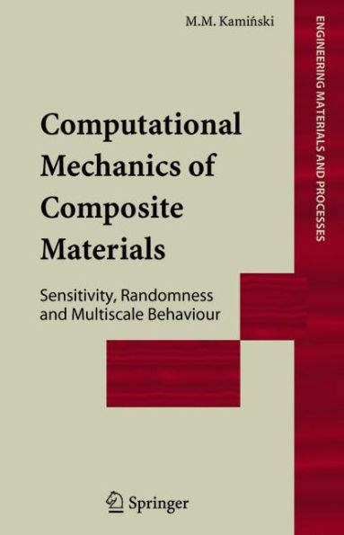Computational Mechanics of Composite Materials: Sensitivity, Randomness and Multiscale Behaviour / Edition 1