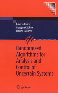 Title: Randomized Algorithms for Analysis and Control of Uncertain Systems / Edition 1, Author: Roberto Tempo